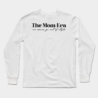 The Original Mom Era Thisrt, Never Go Out Of Style, Gift for Mom, Mother's Day Gift, Shirt For New Mom Long Sleeve T-Shirt